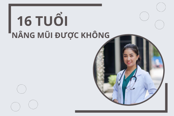 16 tuổi nâng mũi được không